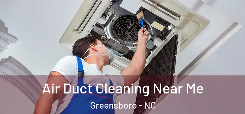  Air Duct Cleaning Near Me Greensboro - NC