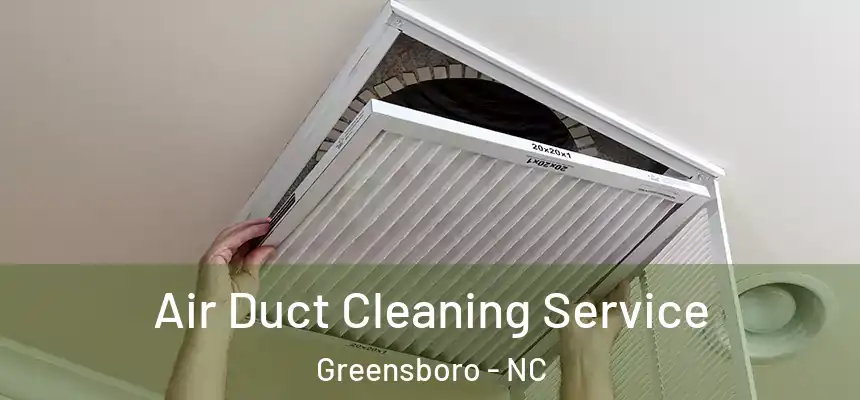  Air Duct Cleaning Service Greensboro - NC