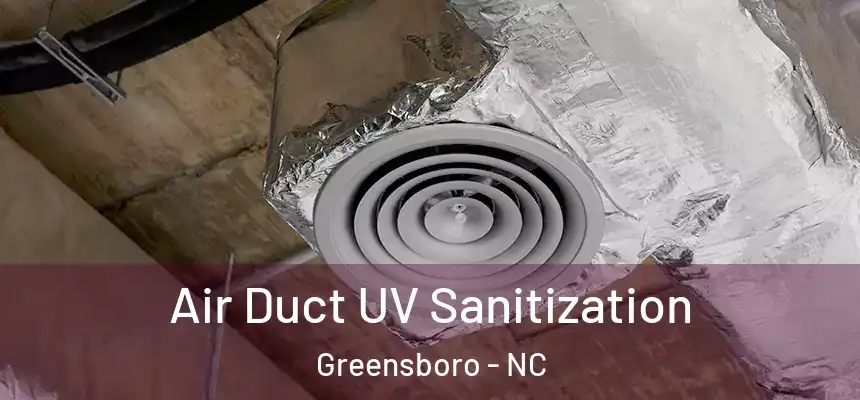 Air Duct UV Sanitization Greensboro - NC