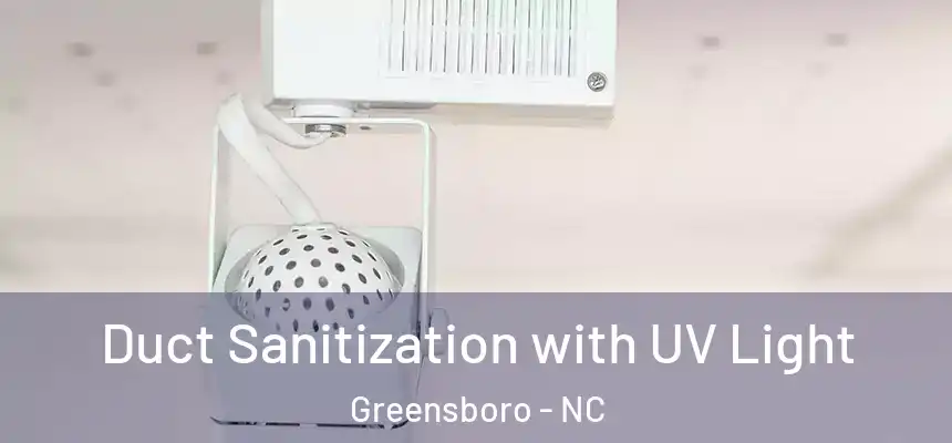 Duct Sanitization with UV Light Greensboro - NC