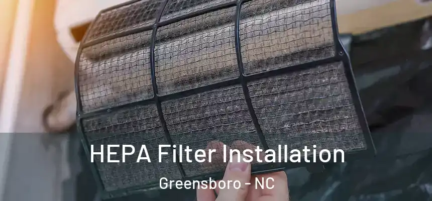 HEPA Filter Installation Greensboro - NC
