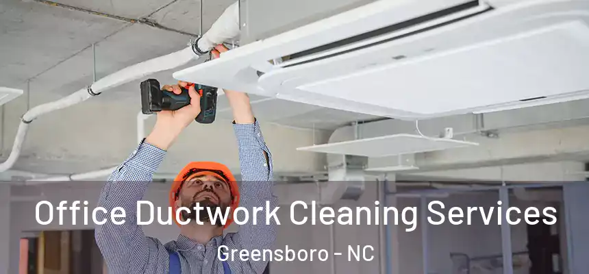  Office Ductwork Cleaning Services Greensboro - NC