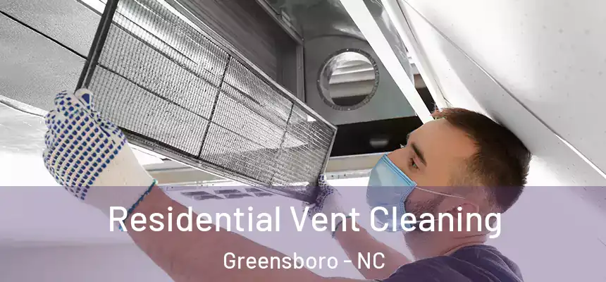  Residential Vent Cleaning Greensboro - NC