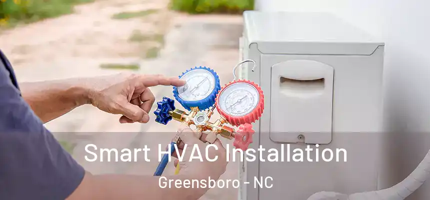 Smart HVAC Installation Greensboro - NC