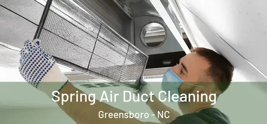 Spring Air Duct Cleaning Greensboro - NC